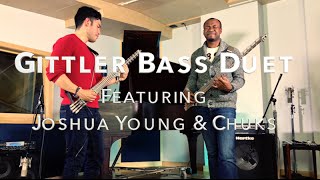 Gittler Bass Guitar Duet Featuring Joshua Young amp Chuks Okpu [upl. by Arza]