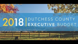 2018 Dutchess County Executive Budget Presentation [upl. by Notac]