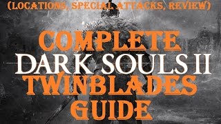 Dark Souls 2  Complete Twinblades Guide [upl. by Santos574]