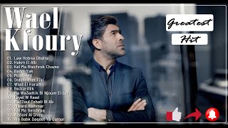 The Very Best Of Wael Kfoury  Wael Kfoury Full Album  وال كفوري ألبوم كامل  أفضل أغاني وال كفوري [upl. by Klapp]