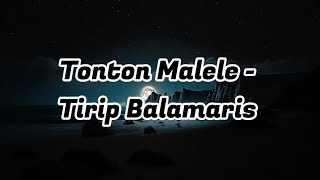 Tonton Malele  Tirip Balamaris Lyric Video [upl. by Malinin846]