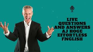 LIVE Questions and Answers  AJ Hoge  Effortless English  PhD in English AJ Hoge [upl. by Fara]