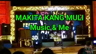 Makita Kang Muli  Music amp Me [upl. by Anonyw]