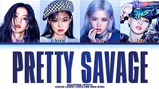 BLACKPINK 블랙핑크 Pretty Savage Color Coded Lyrics [upl. by Maxentia]