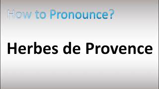 How to Pronounce Herbes de Provence [upl. by Fedirko]