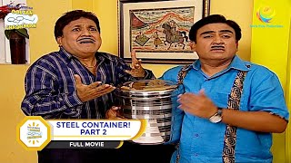 STEEL CONTAINER I PART 2 I FULL MOVIE I Taarak Mehta Ka Ooltah Chashmah  तारक मेहता [upl. by Tessi]