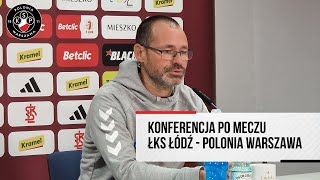 Konferencja prasowa po meczu ŁKS Łódź  Polonia Warszawa 00 [upl. by Halilahk197]