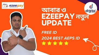 Free Best AEPS Id  আবার ও Ezeepay নতুন Update [upl. by Ecienaj599]