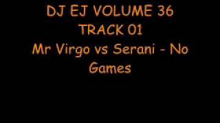 DJ EJ VOLUME 36  TRACK 01  Mr Virgo vs Serani  No Games [upl. by Tasha]