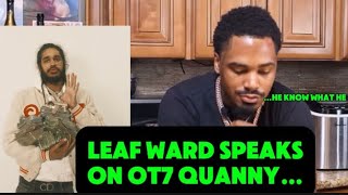 Leaf Ward Speaks On OT7 Quanny…”He know what he doing…” viral [upl. by Naehgem]