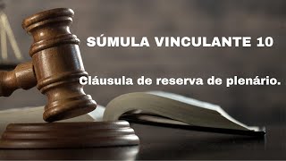 ENTENDA a SÚMULA VINCULANTE 10 Cláusula de reserva de plenário [upl. by Afihtan]