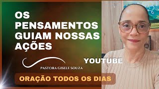 OS PENSAMENTOS GUIAM NOSSAS AÇÕES  PRA GISELE SOUZA [upl. by Niliram]