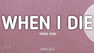 King Von  When I Die Lyrics [upl. by Appel]