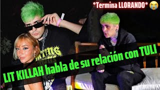 LIT KILLAH habla de su pareja TULI ACOSTA ❤‍🩹 [upl. by Virendra117]