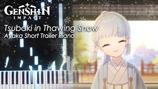 Tsubaki in Thawing Snow Piano 「Ayaka Short Trailer OST」 Genshin Impact Piano Tutorial amp Sheet Music [upl. by Anelem]