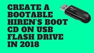 Create A Bootable Hiren’s Boot CD on USB Flash Drive 2018 [upl. by Humo556]