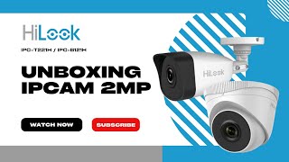 IP CAMERA CCTV 2MP HILOOK IPCB121H amp IPCT221H BY HIKVISION  UNBOXING [upl. by Azzil]