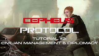 Cepheus Protocol Tutorial 3 Civilian Management amp Diplomacy [upl. by Morlee]