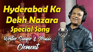 Hyderabad Ka Dekh Nazara Special Song  Latest Clement Songs  Writer Singer amp Music  Clement [upl. by Lipinski301]