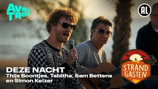 Thijs Boontjes Tabitha Sam Bettens en Simon Keizer  Deze Nacht  Strandgasten [upl. by Diao]