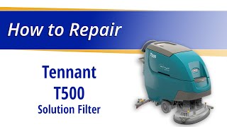 How to Replace the Solution Filter on the Tennant T500 [upl. by Ylrahc41]