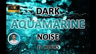 Dark Aquamarine Noise  12 Hours BLACK SCREEN  Study Sleep Tinnitus Relief amp Focus [upl. by Durst974]