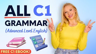 ALL the Grammar you need for ADVANCED C1 Level English in 13 minutes [upl. by Yllehs]