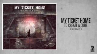 My Ticket Home  Fear Complex [upl. by Amilas]