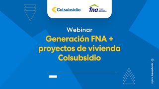 Webinar Generación FNA  Proyectos de Vivienda Colsubsidio [upl. by Suzette]