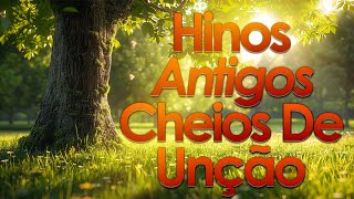 Hinos Antigos  GRANDES SUCESSOS  Os mais lindos Hinos Evangelicos Antigos seleção especial [upl. by Ailisec]