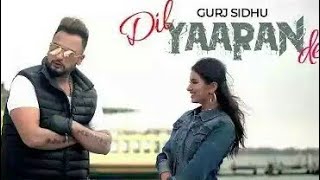 Dil Yaaran De Full video Gurj sidhu Humble Music [upl. by Alekram]