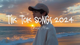 Tiktok songs 2024 🍨 Trending tiktok songs  Morning Chill Mix 🍃 English songs chill music mix [upl. by Hussar482]