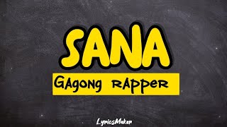 SANA  Gagong Rapper Lyrics [upl. by Latrena653]