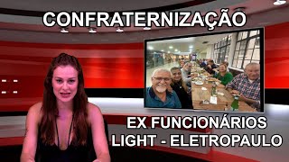 CONFRATERNIZAÇÃO DOS EX FUNCIONÁRIOS DA LIGHT ELETROPAULO NOVEMBRO 2024 [upl. by Guglielmo]