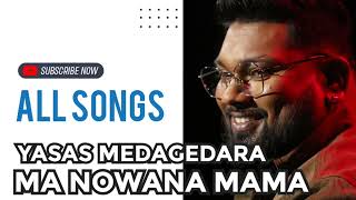 Yasas Medagedara Ma Nowana Mama All Songs 01 [upl. by Felisha647]