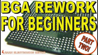 BGA Rework Reflowing Reballing for Absolute Beginners  Tutorial Guide Part 2 [upl. by Ostap335]