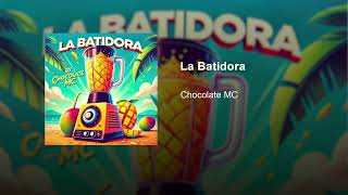 Chocolate MC  La Batidora Audio Oficial [upl. by Enomed]