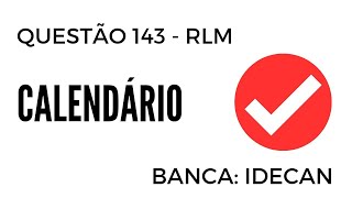 Questão 143  Raciocínio Lógico para Concursos  Calendário  IDECAN [upl. by Ailelc543]