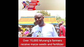 Over 70000 Murang’a farmers receive maize seeds and fertilizer from Governor Irungu Kangata [upl. by Okin709]