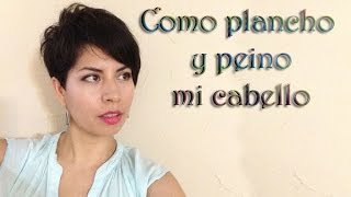 Como plancho y peino mi cabello corto [upl. by Idnahr]