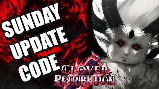 NEW SUNDAY UPDATE CLOVER RETRIBUTION ROBLOX 🎁 HOW TO REDEEM [upl. by Linc221]