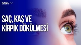 Saç Kaş ve Kirpik dökülmesi nasıl önlenir [upl. by Rafat]