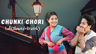 Chunki Chori SlowedReverb Latest Garhwali Song 2024  Natasha Shah  Varun Rawat [upl. by Artair]