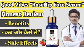 Good Vibes Rosehip Serum Review In Hindi  Good Vibes Rosehip Serum How To Use  Good Vibes Rosehip [upl. by Hayikaz]