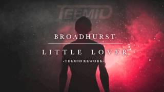 BROADHURST  Little Lover TEEMID Rework [upl. by Karalynn]