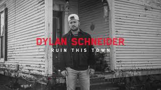 Dylan Schneider  Ruin This Town Official Audio [upl. by Idhem]