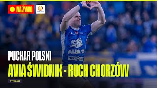 🔴 PUCHAR POLSKI AVIA ŚWIDNIK  RUCH CHORZÓW MECZ 116 FINAŁU LIVE OD 1155 [upl. by Coward]