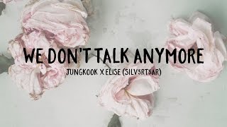 Duet Cover Jungkook x Elise Silv3rT3ar  We Don’t Talk Anymore [upl. by Strephon]