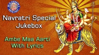 Navratri Special Jukebox  Ambe Maa Aarti With Lyrics  Gujarati Devotional Songs  Navratri 2021 [upl. by Ainesell601]