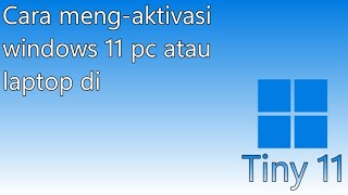 Cara mengaktivasi windows 11 di tiny 11 [upl. by Ode]